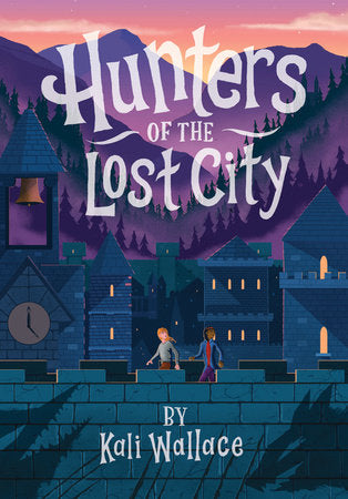 Hunters of the Lost City Hardcover by Kali Wallace
