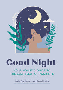 Good Night: Your Holistic Guide to the Best Sleep of Your Life Paperback by Julia Blohberger