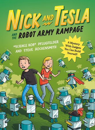 Nick and Tesla and the Robot Army Rampage Paperback by "Science Bob" Pflugfelder and Steve Hockensmith