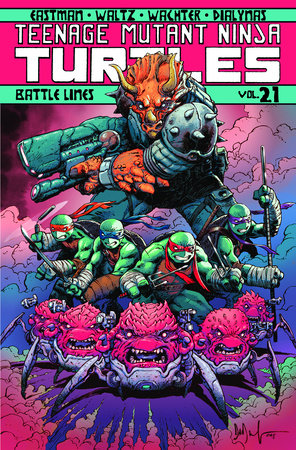 Teenage Mutant Ninja Turtles Volume 21: Battle Lines Paperback by Kevin Eastman; Tom Waltz; Dave Wachter