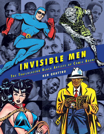 Invisible Men: The Trailblazing Black Artists of Comic Books Hardcover by Ken Quattro