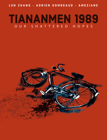 Tiananmen 1989: Our Shattered Hopes Hardcover by Lun Zhang; Adrien Gombeaud; Ameziane