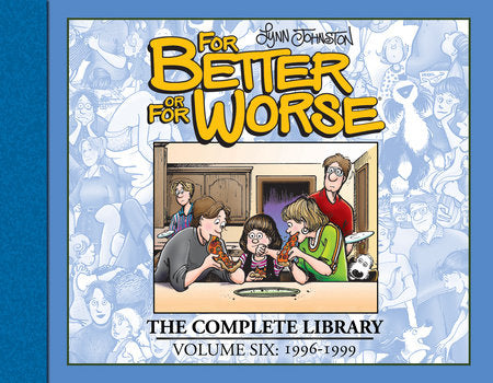 For Better or For Worse: The Complete Library, Vol. 6 Hardcover by Lynn Johnston