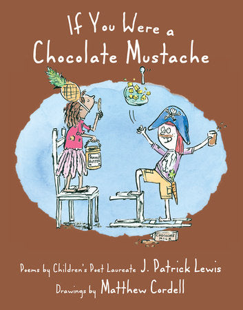 If You Were a Chocolate Mustache Paperback by J. Patrick Lewis; Illustrated by Matthew Cordell