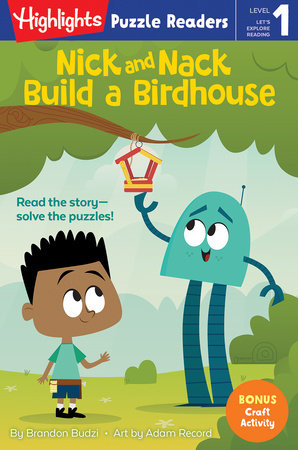 Nick and Nack Build a Birdhouse Paperback by Brandon Budzi; Illustrated by Adam Record