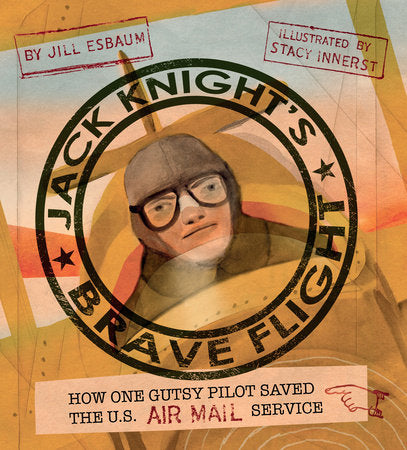 Jack Knight's Brave Flight Hardcover by Jill Esbaum; Illustrated By Stacy Innerst