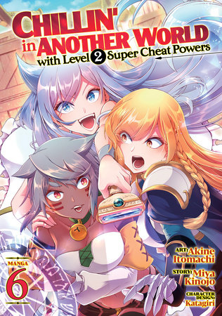 Chillin' in Another World with Level 2 Super Cheat Powers (Manga) Vol. 6 Paperback by Miya Kinojo