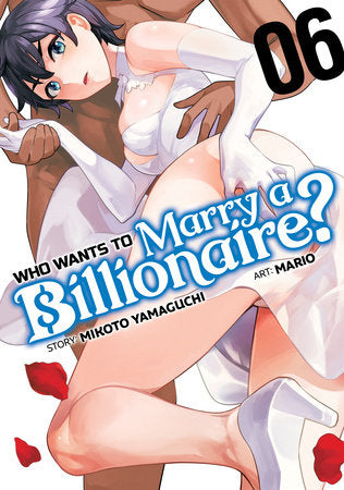 Who Wants to Marry a Billionaire? Vol. 6 Paperback by Mikoto Yamaguchi; Illustrated by Mario