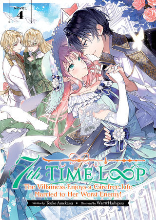 7th Time Loop: The Villainess Enjoys a Carefree Life Married to Her Worst Enemy! (Light Novel) Vol. 4 Paperback by Touko Amekawa