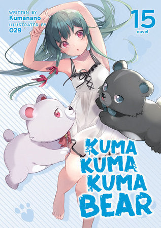 Kuma Kuma Kuma Bear (Light Novel) Vol. 15 Paperback by Kumanano; Illustrated by 029
