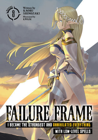 Failure Frame: I Became the Strongest and Annihilated Everything With Low-Level Spells (Light Novel) Vol. 8 Paperback by Kaoru Shinozaki; Illustrated by KWKM