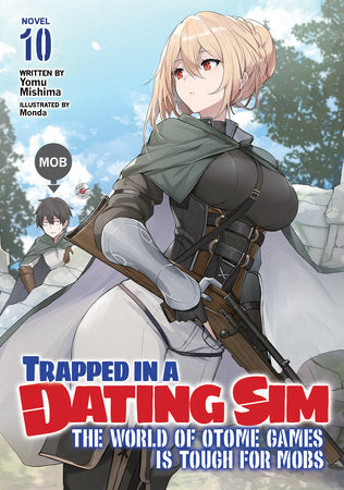 Trapped in a Dating Sim: The World of Otome Games is Tough for Mobs (Light Novel) Vol. 10 Paperback by Yomu Mishima; Illustrated by Monda