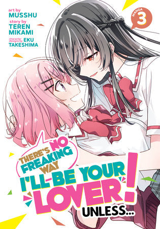There's No Freaking Way I'll be Your Lover! Unless... (Manga) Vol. 3 Paperback by Teren Mikami; Illustrated by Musshu; Character Designs by Eku Takeshima
