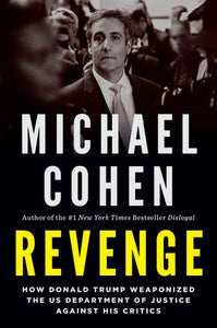 Revenge: How Donald Trump Weaponized the US Department of Justice Against His Critics Hardcover by Michael Cohen