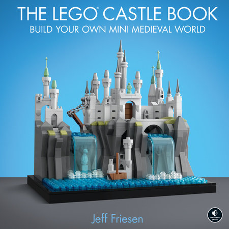 The LEGO Castle Book Hardcover by Jeff Friesen