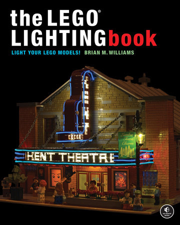 The LEGO® Lighting Book: Light Your LEGO® Models! Hardcover by Brian M Williams