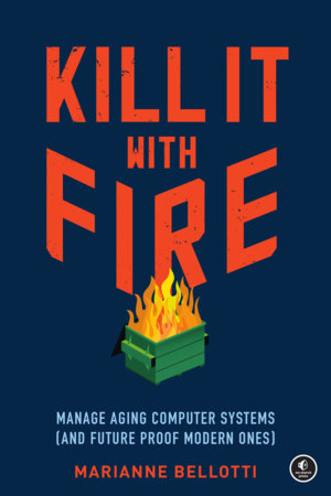 Kill It with Fire Paperback by Marianne Bellotti