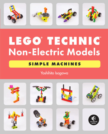 LEGO Technic Non-Electric Models: Simple Machines Paperback by Yoshihito Isogawa