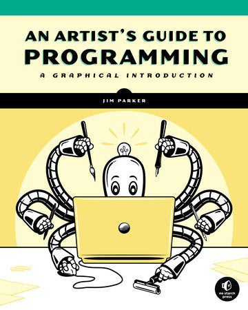 An Artist's Guide to Programming Paperback by Jim Parker