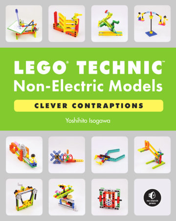 LEGO Technic Non-Electric Models: Clever Contraptions Paperback by Yoshihito Isogawa