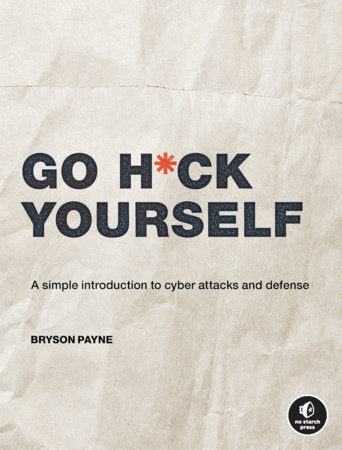 Go H*ck Yourself Paperback by Bryson Payne