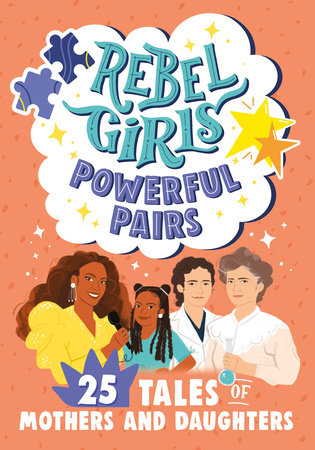 Rebel Girls Powerful Pairs: 25 Tales of Mothers and Daughters Paperback by Rebel Girls