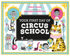Your First Day of Circus School Paperback by Tara Lazar; illustrated by Melissa Crowton