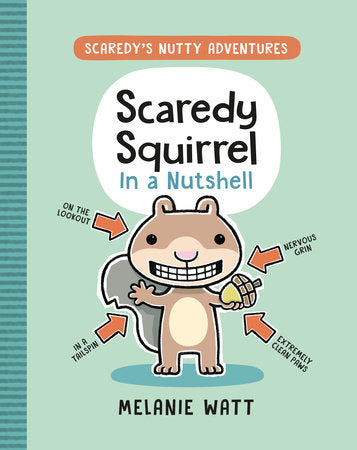 Scaredy Squirrel In a Nutshell Paperback by Melanie Watt