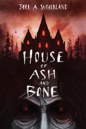 House of Ash and Bone Hardcover by Joel A. Sutherland