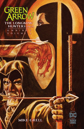 Green Arrow: The Longbow Hunters Saga Omnibus Vol. 1 Hardcover by Mike Grell