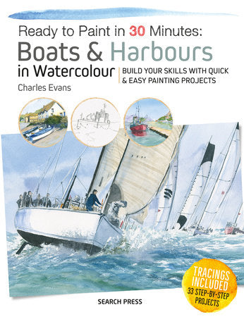 Ready to Paint in 30 Minutes: Boats & Harbours in Watercolour Paperback by Charles Evans