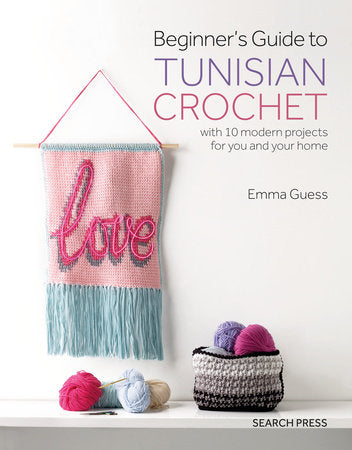 Beginner's Guide to Tunisian Crochet Paperback by Emma Guess