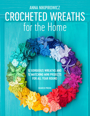 Crocheted Wreaths for the Home Paperback by Anna Nikipirowicz