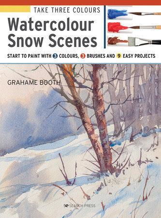 Take Three Colours: Watercolour Snow Scenes Paperback by Grahame Booth