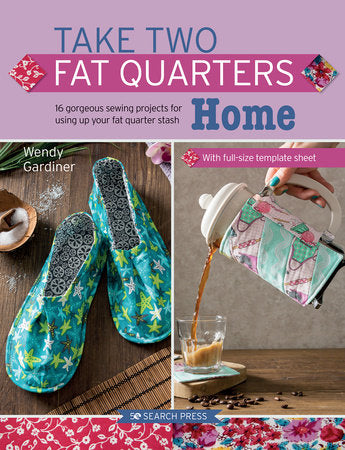 Take Two Fat Quarters: Home Paperback by Wendy Gardiner