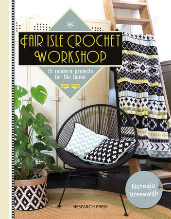 Fair Isle Crochet Workshop Paperback by Natasja van Vreeswijk