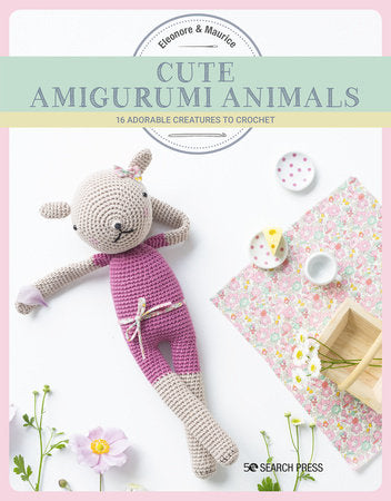 Cute Amigurumi Animals Paperback by Eleonore & Maurice