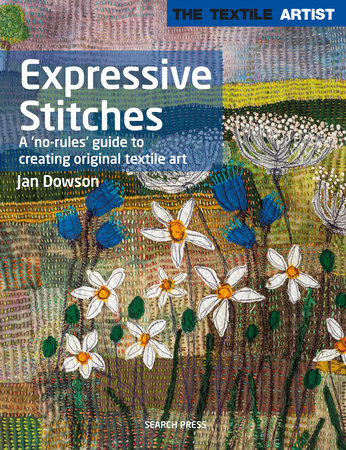 Textile Artist: Expressive Stitches Paperback by Jan Dowson