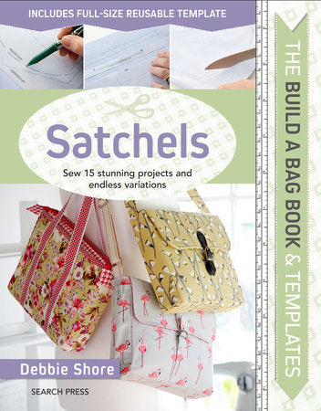 Build a Bag Book & Templates: Satchels Hardcover by Debbie Shore
