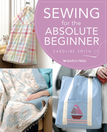 Sewing for the Absolute Beginner Paperback by Caroline Smith