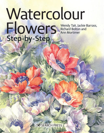 Watercolour Flowers Step-by-Step Paperback by Wendy Tait, Richard Bolton, Jackie Barrass and Ann Mortimer