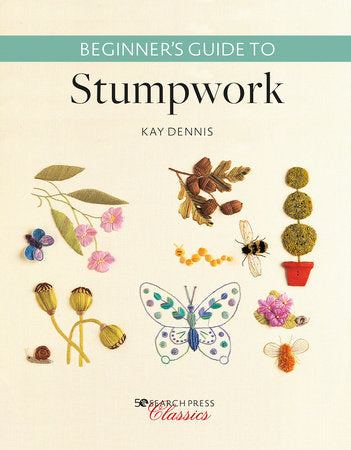 Beginner’s Guide to Stumpwork Paperback by Kay Dennis