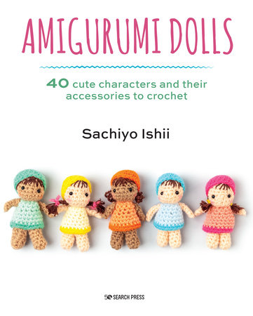 Amigurumi Dolls Paperback by Sachiyo Ishii