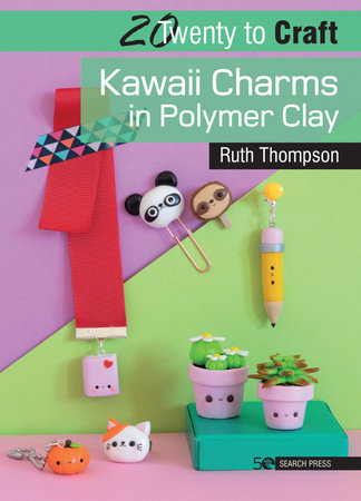 20 to Craft: Kawaii Charms in Polymer Clay Paperback by Ruth Thompson