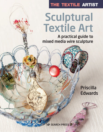 The Textile Artist: Sculptural Textile Art Paperback by Priscilla Edwards