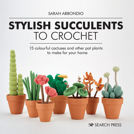 Stylish Succulents to Crochet Hardcover by Sarah Abbondio