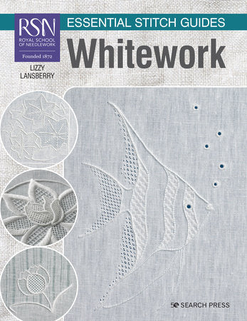 RSN Essential Stitch Guides: Whitework - large format edition Paperback by Lizzy Lansberry