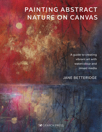 Painting Abstract Nature on Canvas Paperback by Jane Betteridge