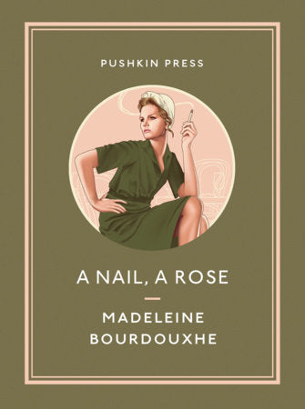 A Nail, A Rose Paperback by Madeleine Bourdouxhe