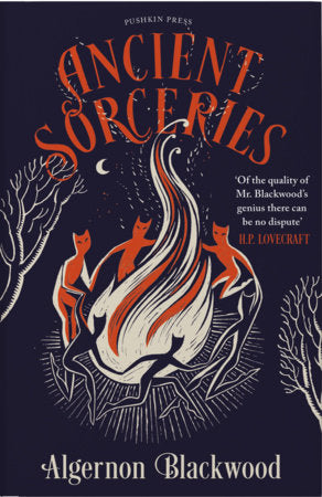 Ancient Sorceries, Deluxe Edition Hardcover by Algernon Blackwood